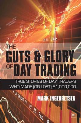The Guts and Glory of Day Trading by Mark Ingebretsen image