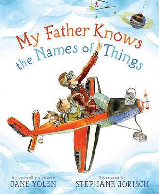 My Father Knows the Names of Things by Jane Yolen image