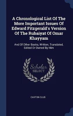 A Chronological List of the More Important Issues of Edward Fitzgerald's Version of the Rubaiyat of Omar Khayyam by Caxton Club image