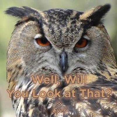 Well, Will You Look at That? Eyes by Brent A Ford image