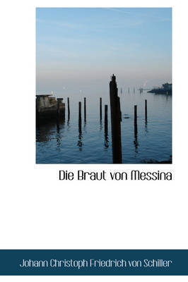 Die Braut Von Messina by Johann Christoph Friedrich von Schiller image