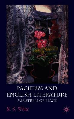 Pacifism and English Literature on Hardback by R White