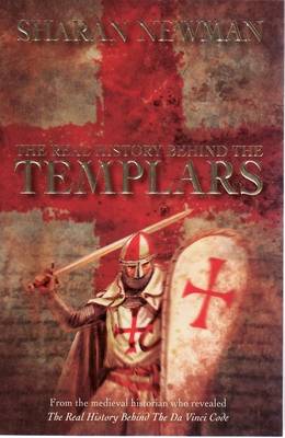 The Real History Behind the Templars on Paperback by Sharan Newman