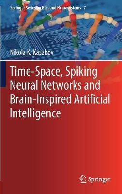 Time-Space, Spiking Neural Networks and Brain-Inspired Artificial Intelligence by Nikola K Kasabov image