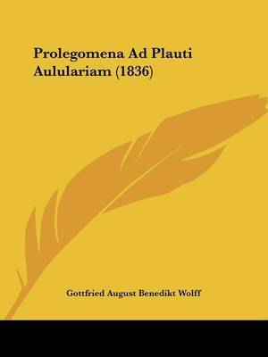 Prolegomena Ad Plauti Aululariam (1836) by Gottfried August Benedikt Wolff image