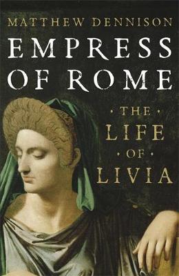 Empress of Rome on Hardback by Matthew Dennison