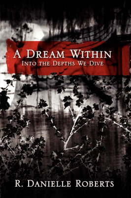 A Dream Within: Into the Depths We Dive by R. Danielle Roberts image