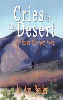 Cries in the Desert: A Treasure Hunt Gone Wrong by Jo Ann Bender image