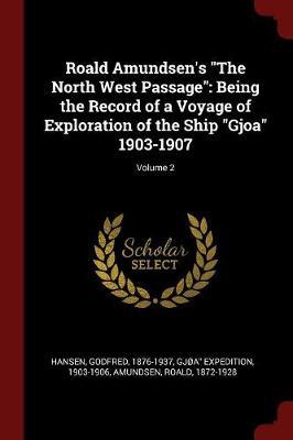 Roald Amundsen's the North West Passage by Godfred Hansen