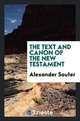 The Text and Canon of the New Testament by Alexander Souter image