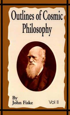 Outlines of Cosmic Philosophy (Volume Two) by John Fiske image