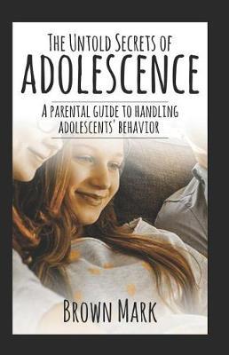 The Untold Secrets of Adolescence by Mark Brown image