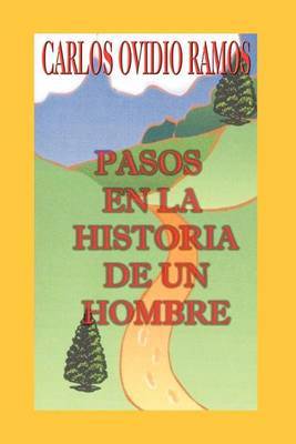 Pasos En La Historia De UN Hombre by CARLOS OVIDIO RAMOS image