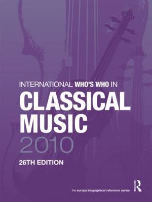 International Who's Who in Classical Music 2010 on Hardback by Europa Publications