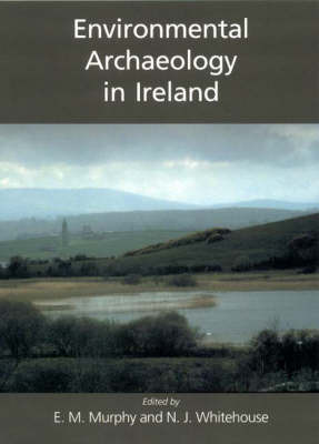 Environmental Archaeology in Ireland by Eileen M. Murphy image
