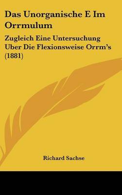 Das Unorganische E Im Orrmulum: Zugleich Eine Untersuchung Uber Die Flexionsweise Orrm's (1881) by Richard Sachse image