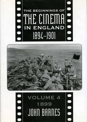 The Beginnings Of The Cinema In England,1894-1901: Volume 4 on Hardback by John Barnes