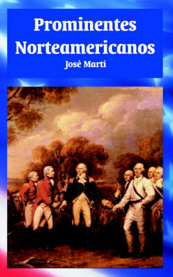 Prominentes Norteamericanos on Paperback by Jose Marti