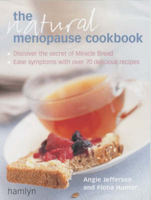 The Natural Menopause Cookbook: Ease Your Symptoms with Over 70 Delicious Recipes by Angie Jefferson image