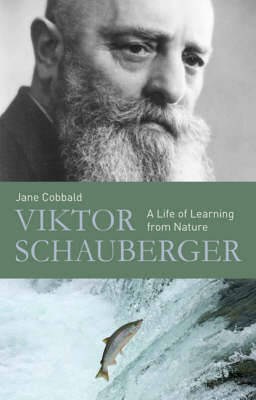 Viktor Schauberger: A Life of Learning from Nature by Jane Cobbald image