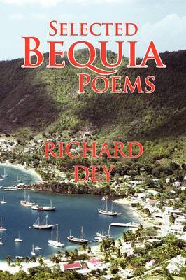Selected Bequia Poems by Richard Dey image