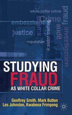 Studying Fraud as White Collar Crime by Geoff Smith