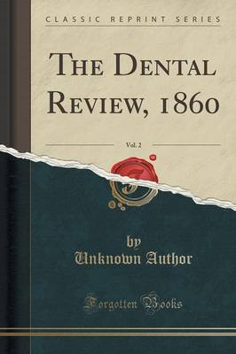 The Dental Review, 1860, Vol. 2 (Classic Reprint) by Unknown Author image