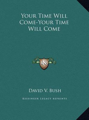 Your Time Will Come-Your Time Will Come Your Time Will Come-Your Time Will Come by David V. Bush image