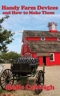 Handy Farm Devices and How to Make Them by Rolfe Cobleigh image