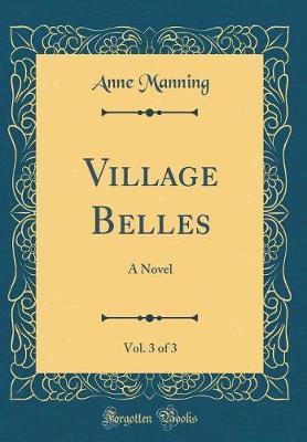 Village Belles, Vol. 3 of 3 by Anne Manning image