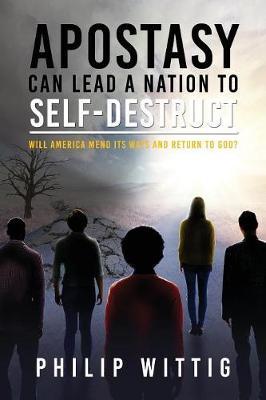 Apostasy Can Lead a Nation to Self-Destruct by Philip Wittig image