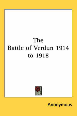 The Battle of Verdun 1914 to 1918 by * Anonymous image