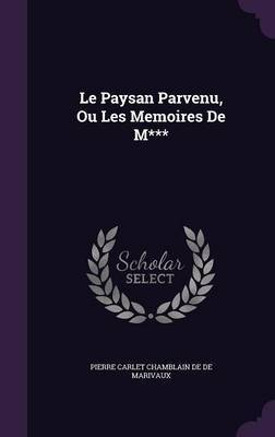 Le Paysan Parvenu, Ou Les Memoires de M*** by Pierre Carlet Chamblain De De Marivaux image