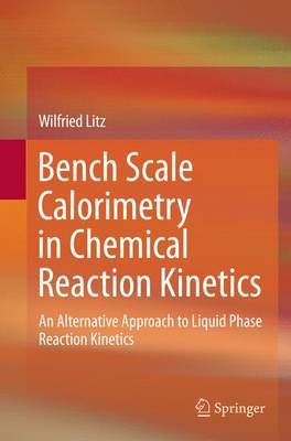 Bench Scale Calorimetry in Chemical Reaction Kinetics by Wilfried Litz image