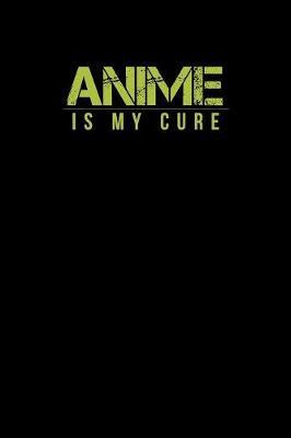 Anime Is My Cure by Green Cow Land image