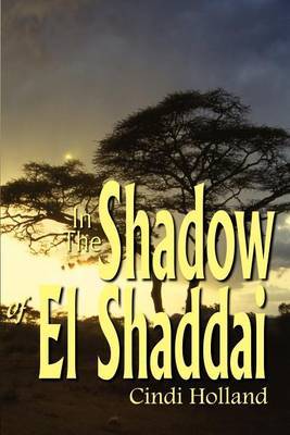In The Shadow of El Shaddai by Cindi Holland image