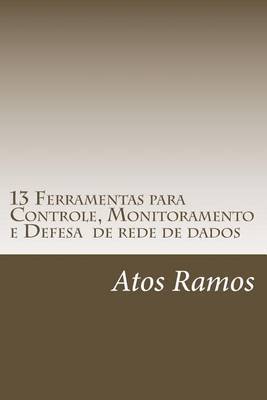 13 Ferramentas Para Controle, Monitoramento E Defesa de Rede de Dados by Atos Ramos Alves image