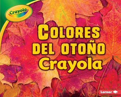 Colores del Oto o Crayola (R) (Crayola (R) Fall Colors) by Mari C Schuh image