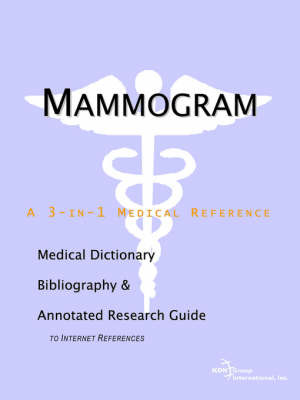 Mammogram - A Medical Dictionary, Bibliography, and Annotated Research Guide to Internet References by ICON Health Publications image