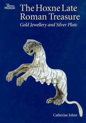 The Hoxne Late Roman Treasure by Catherine Johns image