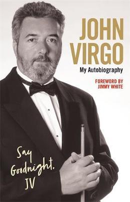 John Virgo: Say Goodnight, JV My Autobiography by John Virgo image