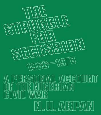 The Struggle for Secession, 1966-1970 by Ntieyong U. Akpan image