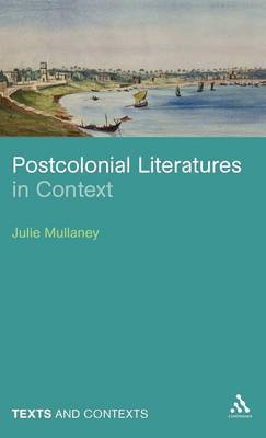 Postcolonial Literatures in Context on Hardback by Julie Mullaney