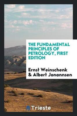 The Fundamental Principles of Petrology, First Edition by Ernst Weinschenk image