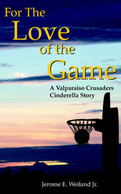 For The Love of the Game by Jerome E. Jr. Weiland image