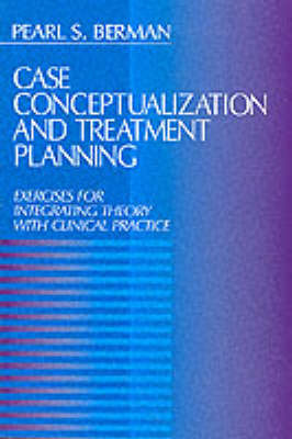 Case Conceptualization and Treatment Planning: Exercises for Integrating Theory with Clinical Practice by P. Berman image