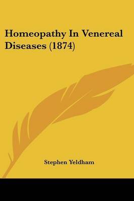 Homeopathy In Venereal Diseases (1874) by Stephen Yeldham image