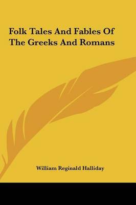 Folk Tales and Fables of the Greeks and Romans by William Reginald Halliday image