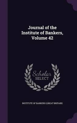 Journal of the Institute of Bankers, Volume 42 image