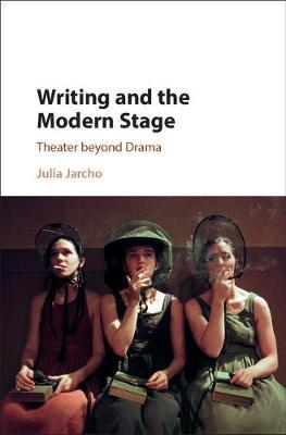 Writing and the Modern Stage by Julia Jarcho image